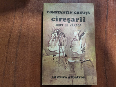 Ciresarii.Aripi de zapada de Constantin Chirita foto