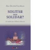 Solitar sau solidar? Un medic intre Politica si Biserica - Dan-Decebal Gavrilescu