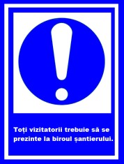 Placuta toti vizitatori trebuie sa se prezinte la biroul santierului foto