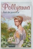 POLLYANA , VOLUMUL 3 : FLORI DE PORTOCAL de HARRIET LUMMIS SMITH , 2017