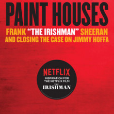 ""I Heard You Paint Houses,"" Updated Edition: Frank ""The Irishman"" Sheeran & Closing the Case on Jimmy Hoffa