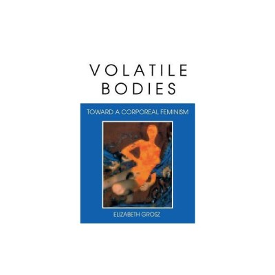 Volatile Bodies: Toward a Corporeal Feminism foto