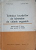 TEHNICA LUCRARILOR DE LABORATOR DE CHIMIE ORGANICA PENTRU ANUL IV DE LICEU, CLASE SPECIALE DE CHIMIE-ARIADN-245691