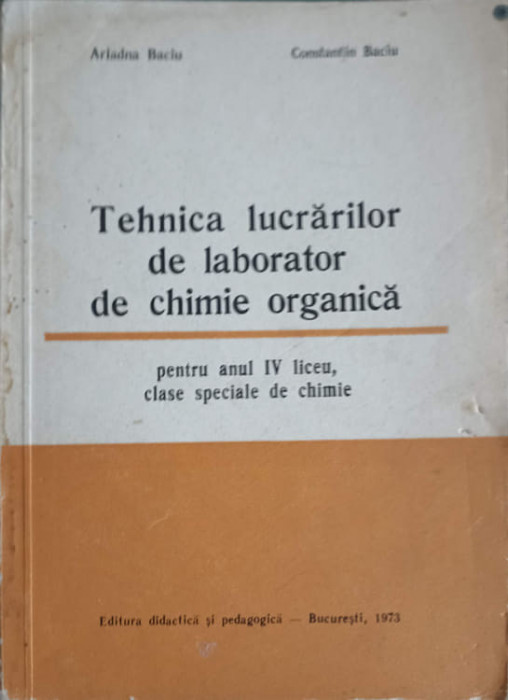 TEHNICA LUCRARILOR DE LABORATOR DE CHIMIE ORGANICA PENTRU ANUL IV DE LICEU, CLASE SPECIALE DE CHIMIE-ARIADN-245691