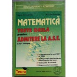 MATEMATICA TESTE GRILA PENTRU ADMITERE LA A.S.E.-MARIA CHIRCULESCU, AURELIA GOMOLEA-338216