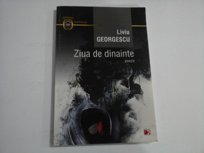 ZIUA DE DINAINTE - LIVIU GEORGESCU - (autograf si dedicatie) foto