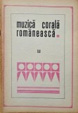 Muzica Corala Romaneasca Vol. III - Carte Arta Muzicala, Limba Romana, Engleza, Germana, Rusa