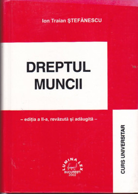 ION TRAIAN STEFANESCU - DREPTUL MUNCII ( CURS UNIVERSITAR 2002 ) foto