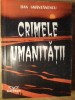 Crimele Umanitatii - Dan Smantanescu, Ed. Cartega 1996, 140 Pagini, Istorie, Paperback, Limba Romana