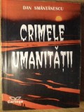 Crimele Umanitatii - Dan Smantanescu, Editura Cartega, 1996, 140 pagini, Istorie, Romana, Paperback