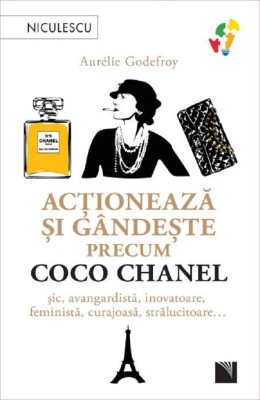 Actioneaza Si Gandeste Precum Coco Chanel, Aurelie Godefroy - Editura Niculescu foto