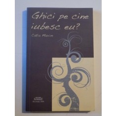 GHICI PE CINE IUBESC EU de CATIA MAXIM 2009