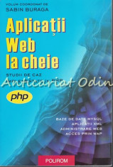 Aplicatii Web La Cheie. Studii De Caz Implementate In Php - Sabin Buraga foto