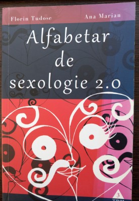 (C514) FLORIN TUDOSE SI ANA MARIAN - ALFABETAR DE SEXOLOGIE 2.0 foto