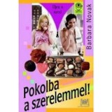 Pokolba a szerelemmel! - &Eacute;LJEN A SZEX! - Barbara Novak