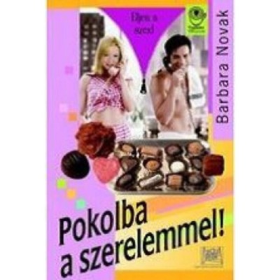 Pokolba a szerelemmel! - &amp;Eacute;LJEN A SZEX! - Barbara Novak foto