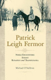 Patrick Leigh Fermor | Michael O&#039;Sullivan