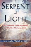 Serpent of Light: The Movement of the Earth&#039;s Kundalini and the Rise of the Female Light, 1949 to 2013