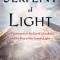 Serpent of Light: The Movement of the Earth&#039;s Kundalini and the Rise of the Female Light, 1949 to 2013
