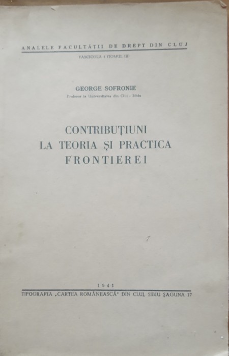 Contributiuni La Teoria Si Practica Frontierei - George Sofronie (Autograf)