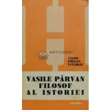 Vasile Parvan, filosof al istoriei - 1982 - Virgil Emilian Catargiu (L87)