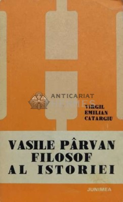 Vasile Parvan, filosof al istoriei - 1982 - Virgil Emilian Catargiu (L87) foto