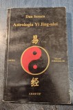 Astrologia Yi Jing ului cartea transformarilor Dan Seracu