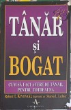 TANAR SI BOGAT. CUM SA FACI AVERE DE TANAR, PENTRU TOTDEAUNA-ROBERT T. KIYOSAKI-259808