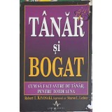 TANAR SI BOGAT. CUM SA FACI AVERE DE TANAR, PENTRU TOTDEAUNA-ROBERT T. KIYOSAKI-259808
