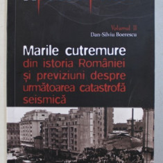 MARILE CUTREMURE DIN ISTORIA ROMANIEI SI PREVIZIUNI DESPRE URMATOAREA CATASTROFA SEISMICA de DAN - SILVIU BOERESCU , 2018