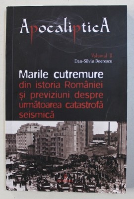 MARILE CUTREMURE DIN ISTORIA ROMANIEI SI PREVIZIUNI DESPRE URMATOAREA CATASTROFA SEISMICA de DAN - SILVIU BOERESCU , 2018 foto