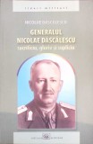 Generalul Nicolae Dascalescu - Biografie, Editura Militara, 2014, 384 pagini, Necartonata
