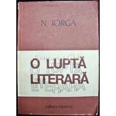 O Lupta Literara - N. Iorga