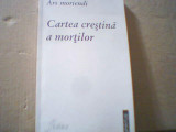 CARTEA CRESTINA A MORTILOR { ARS MORIENDI } / 1997