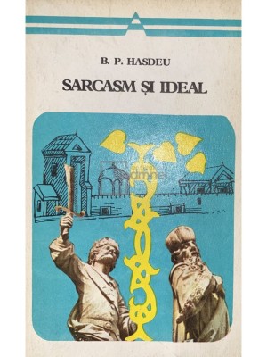 B. P. Hasdeu - Sarcasm si ideal (Editia: 1975) foto