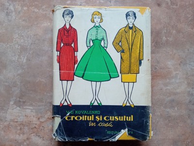 Croitul si cusutul in casa - V. D. Kovalenko, 1961 foto
