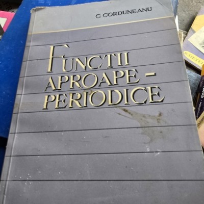 Functii aproape periodice - C. Corduneanu foto