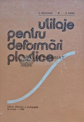 Utilaje pentru deformari plastice - 1982 - V. Moldovan (E138) foto
