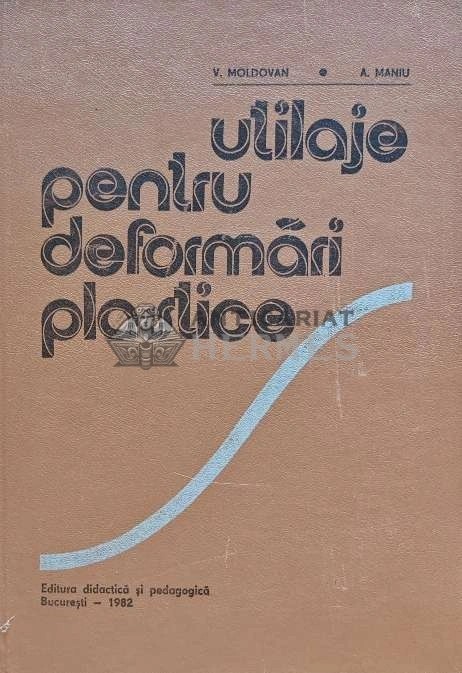 Utilaje pentru deformari plastice - 1982 - V. Moldovan (E138)