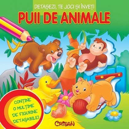 Puii de animale (Detaşezi, te joci şi &icirc;nveţi). Editia a 2-a