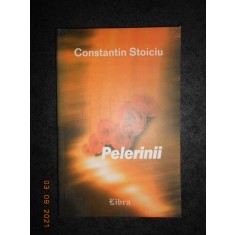 CONSTANTIN STOICIU - PELERINII