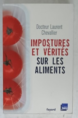 IMPOSTURES ET VERITES SUR LES ALIMENTS par DOCTEUR LAURENT CHEVALIER , 2007 foto