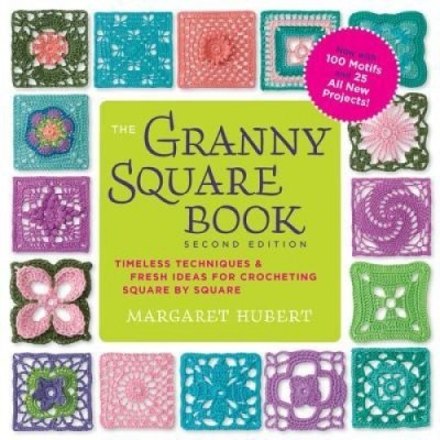 The Granny Square Book, Second Edition: Timeless Techniques and Fresh Ideas for Crocheting Square by Square--Now with 100 Motifs and 25 All New Projec foto