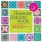 The Granny Square Book, Second Edition: Timeless Techniques and Fresh Ideas for Crocheting Square by Square--Now with 100 Motifs and 25 All New Projec