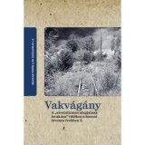 Vakv&aacute;g&aacute;ny - A &quot;szocializmus alapjainak lerak&aacute;sa&quot; vid&eacute;ken a hossz&uacute; &ouml;tvenes &eacute;vekben 2. - Horv&aacute;th Gergely Kriszti&aacute;n