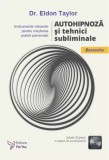 Autohipnoza si tehnici subliminale + CD - Eldon Taylor