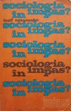 Sociologia in Impas? - Iosif Natansohn, Junimea 1972, Sociologie, Romana, 180 pagini