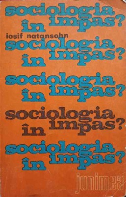 SOCIOLOGIA IN IMPAS?-IOSIF NATANSOHN foto