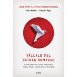V&aacute;llald fel b&aacute;tran &ouml;nmagad - A jap&aacute;n sikerk&ouml;nyv, amely megmutatja, hogyan lehetsz val&oacute;ban szabad &eacute;s boldog - Ichiro Kishimi