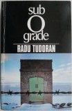 Sub 0 grade. Sfarsit de mileniu, vol. VII &ndash; Radu Tudoran (putin uzata)